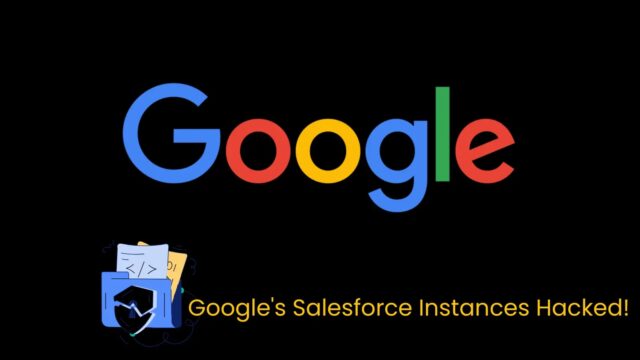 Google27s20Salesforce20Instances20Hacked.webp.jpeg
